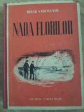 Nada Florilor - Mihail Sadoveanu (1950), Editura Tineretului, Roman Rom&acirc;nesc, Carte Beletristica