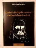 Tiberiu Ciobanu - Incursiuni &icirc;n istoriografia rom&acirc;nească referitoare la Banatul medieval