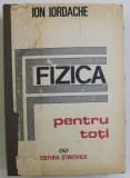 FIZICA PENTRU TOTI de ION M. IORDACHE , 1991