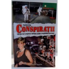 CONSPIRATII , CELE MAI MARI COMPLOTURI , INTELEGERI SECRETE SI MUSAMALIZARI DIN ISTORIE de CHARLOTTE GRIEG , 2008