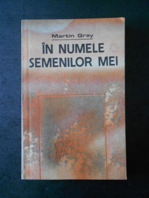 MARTIN GRAY - IN NUMELE SEMENILOR MEI foto