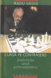 Radu Vasile - Cursa Pe Contrasens. Amintirile unui prim-ministru