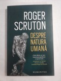 DESPRE NATURA UMANA - Roger SCRUTON