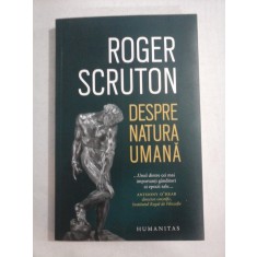 DESPRE NATURA UMANA - Roger SCRUTON