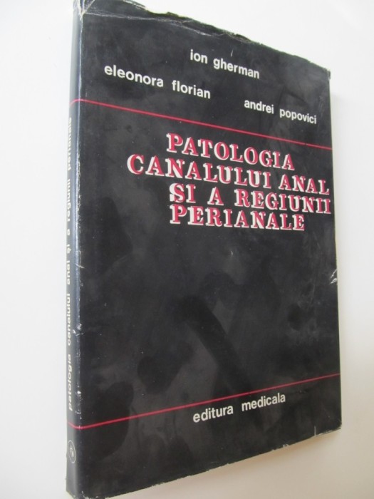 Patologia canalului anal si a regiunii perianale - Ion Gherman , Eleonora Florian , ..
