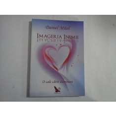 IMAGERIA INIMII: O CALE SPRE ILUMINARE - Daniel MITEL
