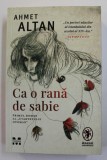 CA O RANA DE SABIE - PRIMUL ROMAN AL &#039;&#039; CVARTETULUI OTOMAN &#039;&#039; de AHMET ALTAN , 2021