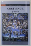 CRESTINUL SI FRICA de HANS URS VON BALTHASAR , 2016