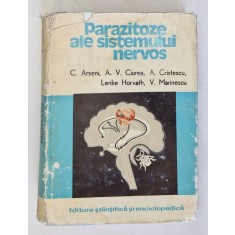 PARAZITOZE ALE SISTEMULUI NERVOS de C . ARSENI ...V . MARINESCU , 1981