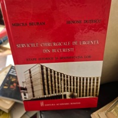 Serviciile chirurgicale de urgenta din Bucuresti, etape istorice si semnificatia lor - Mircea Beuran, Benone dutescu