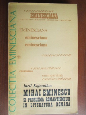 Colectia eminesciana 16- Mihai Eminescu si problema romantismului in literatura romana foto