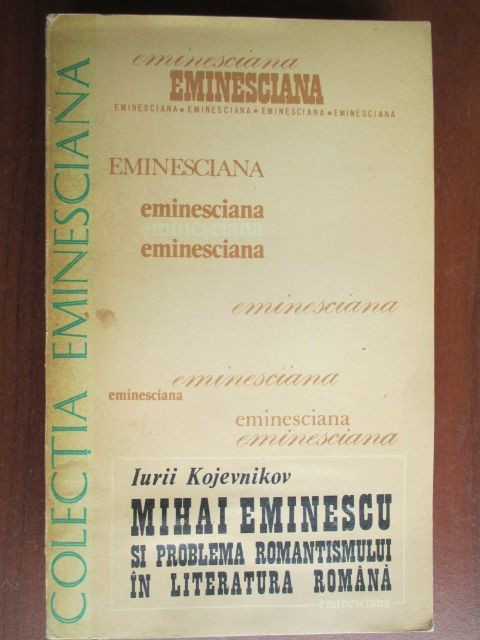 Colectia eminesciana 16- Mihai Eminescu si problema romantismului in literatura romana