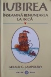 IUBIREA INSEAMNA RENUNTAREA LA FRICA-GERALD G. JAMPOLSKY-353427