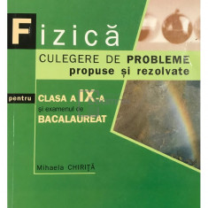 Mihaela Chiriță - Fizică - Culegere de probleme propuse și rezolvate pentru clasa a IX-a (editia 2010)