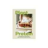 Plant Protein: 80 Quick and Delicious High-Protein Vegan Recipes Packed with Healthy Wholefoods