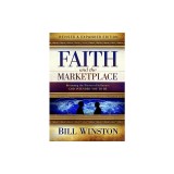 Faith and the Marketplace: Becoming the Person of Influence God Intended You to Be