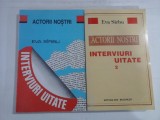 ACTORII NOSTRI (2 volume) - EVA SIRBU - INTERVIURI UITATE 33 - DINTR-UN DECENIU