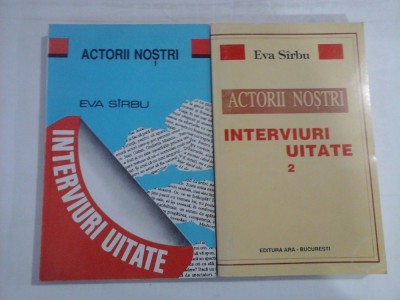 ACTORII NOSTRI (2 volume) - EVA SIRBU - INTERVIURI UITATE 33 - DINTR-UN DECENIU foto