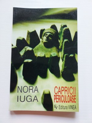 Nora Iuga, Capricii periculoase foto