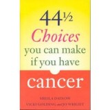 44 1/2 Choices You Can Make If You Have Cancer