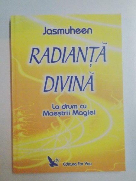 RADIANTA DIVINA , LA DRUM CU MAESTRII MAGIEI de JASMUHEEN , 2006