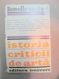 ISTORIA CRITICII DE ARTA-LIONELLO VENTURI BUCURESTI 1970