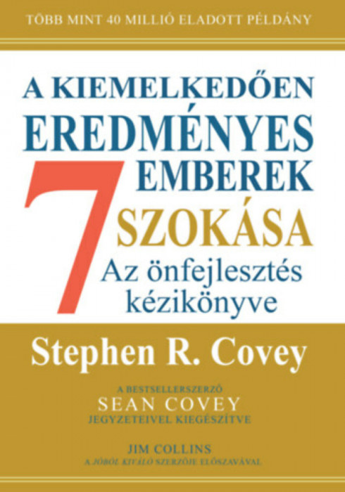 A kiemelkedően eredm&eacute;nyes emberek 7 szok&aacute;sa - Az &ouml;nfejleszt&eacute;s k&eacute;zik&ouml;nyve - bőv&iacute;tett, 30 &eacute;ves kiad&aacute;s - Stephen R. Covey