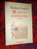 De docta ignorantia - Nicolaus Cusanus ( editie bilingva / colectia "Biblioteca medievala ") // 628 pagini