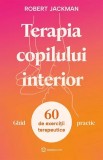 Cumpara ieftin Terapia Copilului Interior - Ghid Practic, Robert Jackman - Editura Bookzone