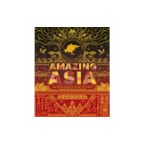 Amazing Asia: An Encyclopedia of an Epic Continent