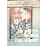Ingrijirea copilului nou-nascut. Sfaturi pentru mame - G. N. Theodoru