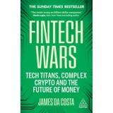 Fintech Wars - Tech Titans, Complex Crypto and the Future of Money - James Da Costa