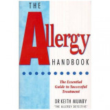 Keith Mumby - The Allergy Handbook - The Essential Guide to Successful Treatment - 113013