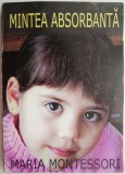 Mintea Absorbanta - Maria Montessori (Carte cu Sublinieri, Putina Uzura) Editie Anticariat