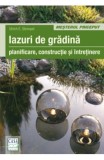 Iazuri De Gradina - Planificare Constructie Si Intretinere - Editura Casa