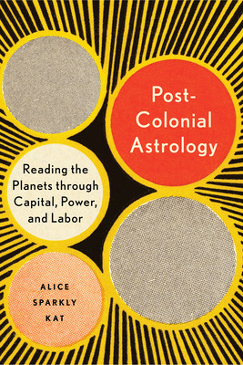 Postcolonial Astrology: Reading the Planets Through Capital, Power, and Labor foto