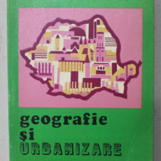 GEOGRAFIE SI URBANIZARE de VASILE CUCU , 1976