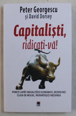 CAPITALISTI , RIDICATI-VA ! de PETER GEORGESCU SI DAVID DORSEY , 2019 foto