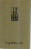 Tono Bungay Roman H. G. Wells Editura Pentru Literatura Universala 1967 Literatura Clasica Carte Veche