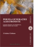 Poezia generatiei albatrosiste - Constant Tonegaru, Geo Dumitrescu, Dimitrie Stelaru, Ion Caraion - Cristina Ciobanu