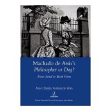 Machado De Assiss Philosopher Or Dog From Serial To Book Form