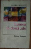 Cumpara ieftin GEORGE BALAITA - LUMEA IN DOUA ZILE (ROMAN, ed. 1985) [dedicatie / autograf pt. ELENA GHIRVU-CALIN si LIVIU CALIN]