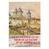 Ce sa facem si ce nu trebuie sa facem in Sfanta Biserica