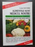 Alimentele sunt medicul nostru. Cum să vă vindecați fără medicamente - Louise Gauthier