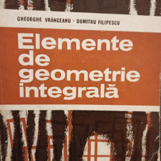 Gheorghe Vranceanu - Elemente de geometrie integrala (editia 1982)