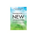 Handbook For A New Consciousness: The Next Step In Human Evolution