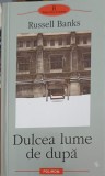 Dulcea Lume de Dupa - Russell Banks, Polirom, 2002, Roman