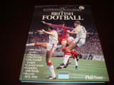 The Ilustrated Encyclopedia of British0Football ( Fotbal )- 1990 - in engleza