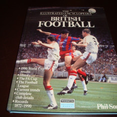 The Ilustrated Encyclopedia of British0Football ( Fotbal )- 1990 - in engleza