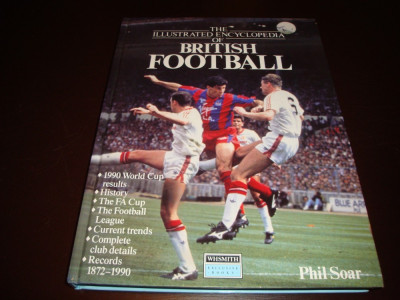 The Ilustrated Encyclopedia of British0Football ( Fotbal )- 1990 - in engleza foto